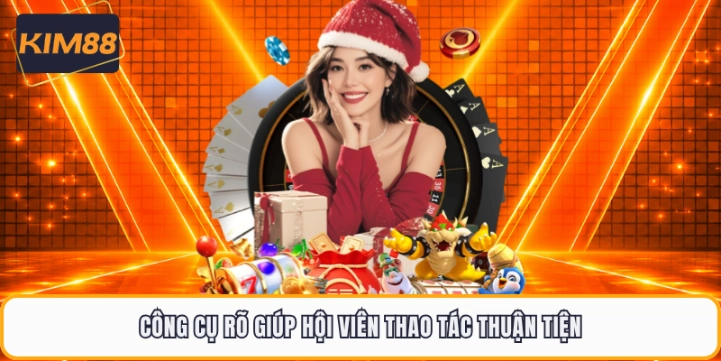 Công cụ rõ giúp hội viên thao tác thuận tiện