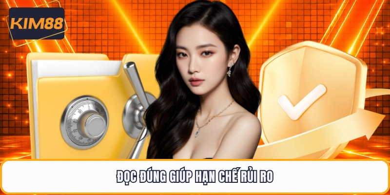 Đọc đúng giúp hạn chế rủi ro