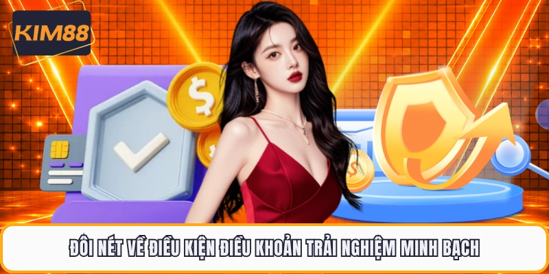 Đôi nét về điều kiện điều khoản trải nghiệm minh bạch