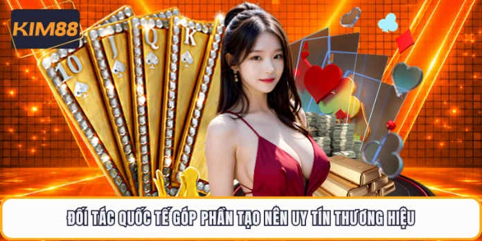 Đối tác quốc tế góp phần tạo nên uy tín thương hiệu