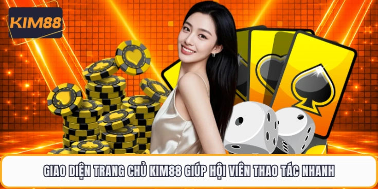 Giao diện trang chủ KIM88 giúp hội viên thao tác nhanh 