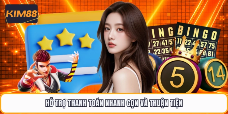 Hỗ trợ thanh toán nhanh gọn và thuận tiện