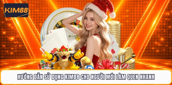 Hướng Dẫn Sử Dụng KIM88 Cho Người Mới Làm Quen Nhanh