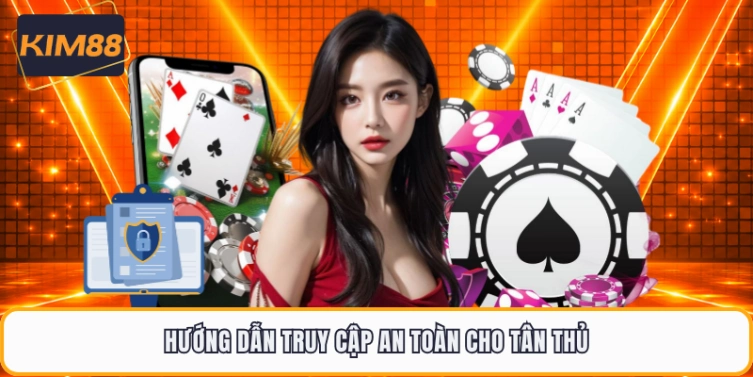Hướng dẫn truy cập an toàn cho tân thủ