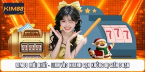 KIM88 Mới Nhất - Link Vào Nhanh Gọn Không Bị Gián Đoạn