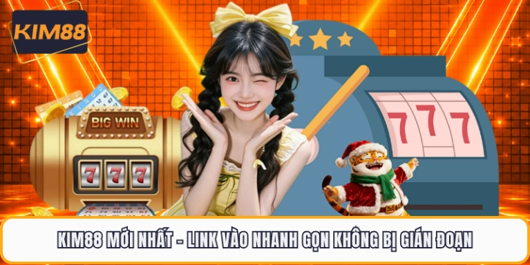 KIM88 Mới Nhất - Link Vào Nhanh Gọn Không Bị Gián Đoạn