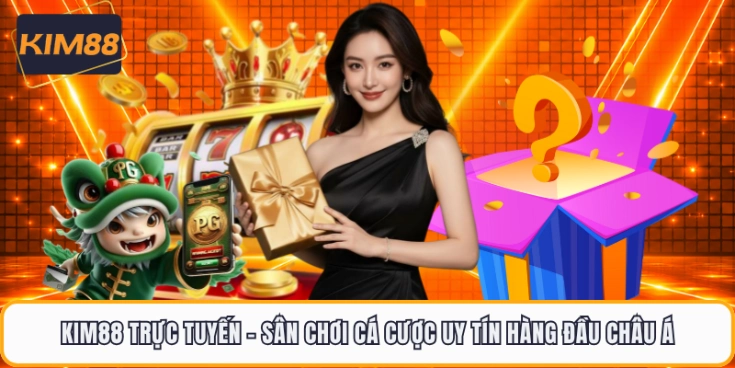 KIM88 Trực Tuyến - Sân Chơi Cá Cược Uy Tín Hàng Đầu Châu Á