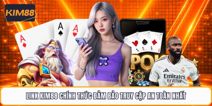 Link KIM88 chính thức đảm bảo truy cập an toàn nhất