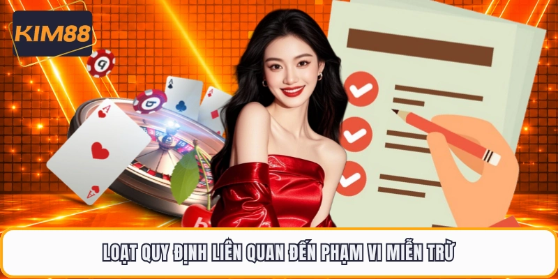 Loạt quy định liên quan đến phạm vi miễn trừ