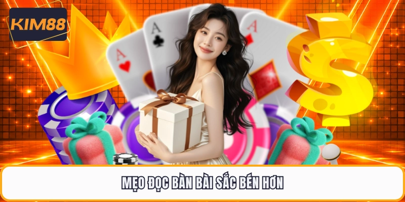 Mẹo đọc bàn bài sắc bén hơn