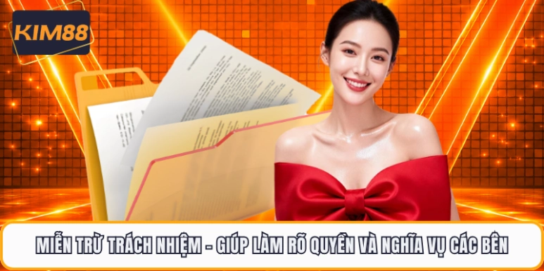 Miễn Trừ Trách Nhiệm - Giúp Làm Rõ Quyền Và Nghĩa Vụ Các Bên