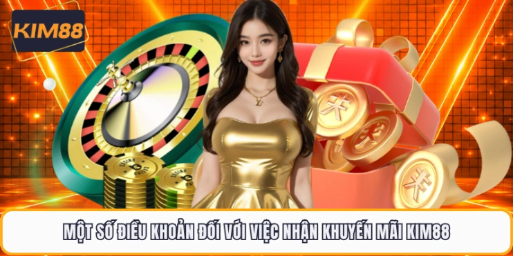 Một số điều khoản đối với việc nhận khuyến mãi KIM88