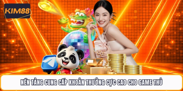Nền tảng cung cấp khoản thưởng cực cao cho game thủ