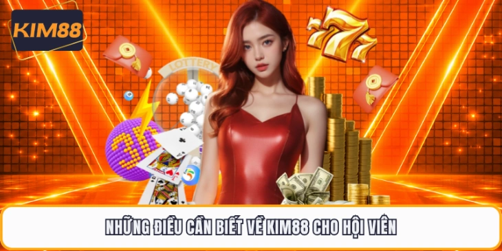 Những điều cần biết về KIM88 cho hội viên