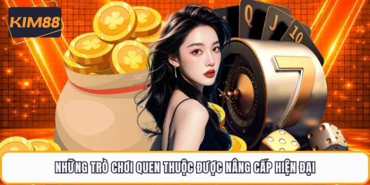 Những trò chơi quen thuộc được nâng cấp hiện đại