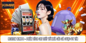 Review KIM88 - Phân Tích Chi Tiết Về Nhà Cái Cá Cược Uy Tín