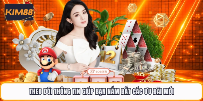 Theo dõi thông tin giúp bạn nắm bắt các ưu đãi mới