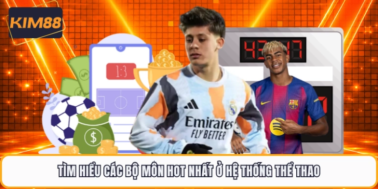 Tìm hiểu các bộ môn hot nhất ở hệ thống thể thao