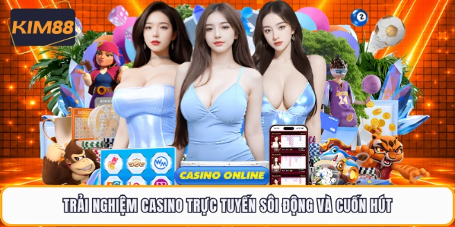Trải nghiệm casino trực tuyến sôi động và cuốn hút