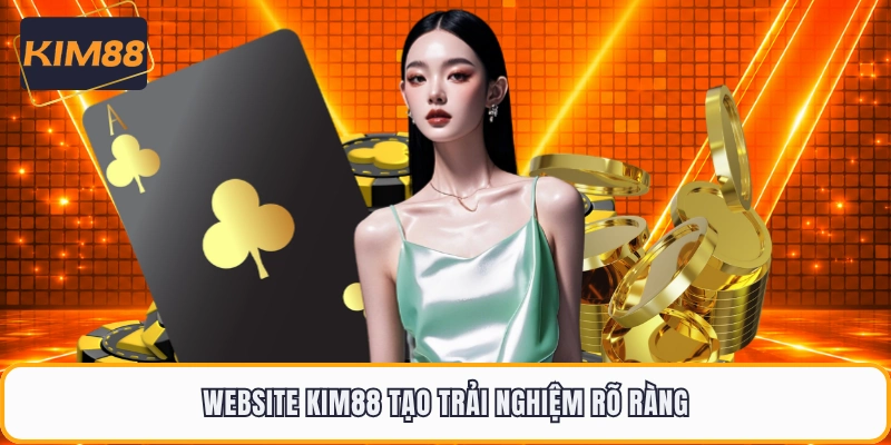 Website KIM88 tạo trải nghiệm rõ ràng